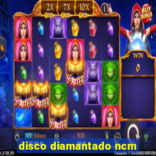 disco diamantado ncm